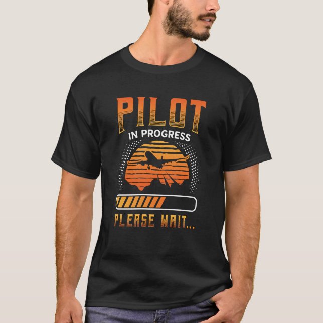 Pilot In Progress Please Wait Airplane Training Fu T-Shirt (Front)