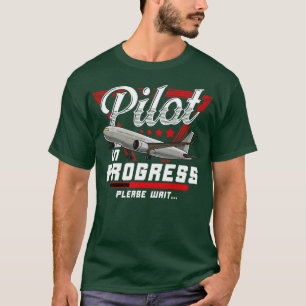 Pilot In Progress Please Wait Cute Future Aeroplan T-Shirt