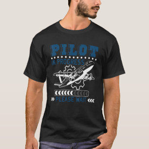 Pilot In Progress Please Wait Funny Future Airplan T-Shirt