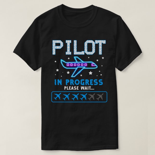 Pilot In Progress Please Wait Gift Funny Future Pi T-Shirt (Design Front)
