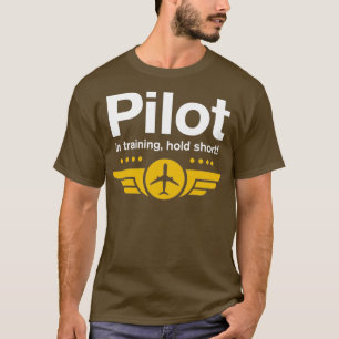 Pilot in Training Hold Short for Student Pilot  T-Shirt