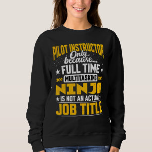 Pilot Instructor Job Title Flight Instructor Sweatshirt
