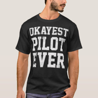 Pilot Okayest Pilot Ever T-Shirt