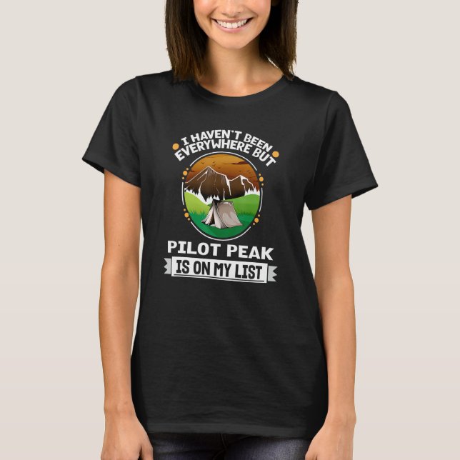 Pilot Peak Is On My List Hiking Camping Hiker Camp T-Shirt (Front)