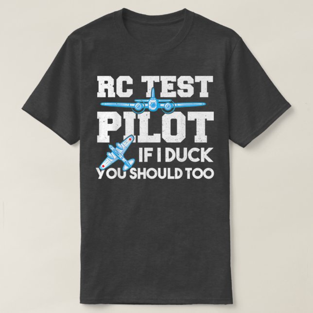 Pilot Rc Test Pilot If I Duck You Should Too Rc Pl T-Shirt (Design Front)