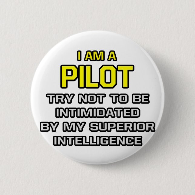 Pilot...Superior Intelligence 6 Cm Round Badge (Front)