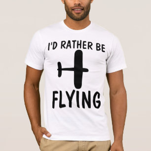 PILOT T-SHIRTS, I'D RATHER BE FLYING T-Shirt
