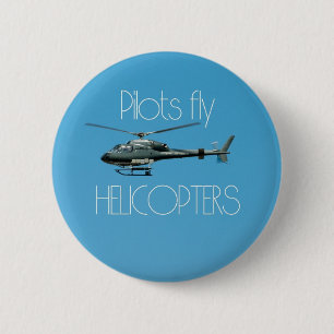 Pilots fly helicopters 6 cm round badge