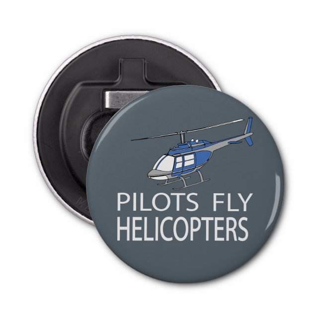 Pilots fly helicopters bottle opener (Front)
