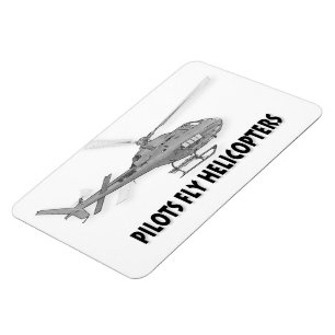 Pilots fly helicopters magnet