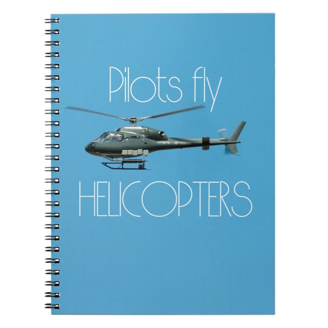 Pilots fly helicopters notebook (Front)