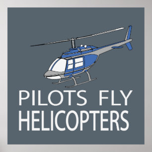 Pilots fly helicopters poster