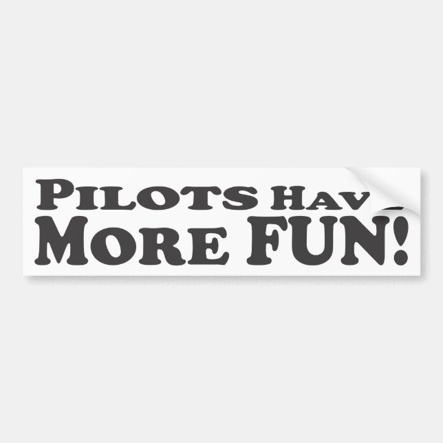 Pilots Have More Fun! - Bumper Sticker (Front)