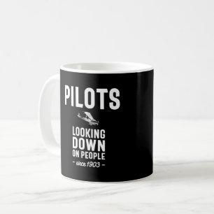 Pilots - Looking Down On People Since 1903 Coffee Mug