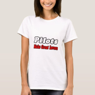 Pilots Make Great Lovers T-Shirt