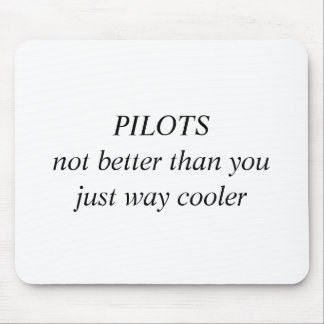 PILOTS not better than you just way cooler Mouse Mat