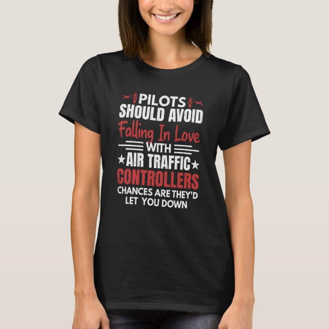 Pilots Should Avoid Air Traffic Controllers Airpla T-Shirt (Front)