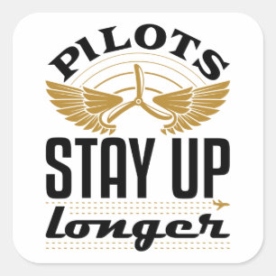 Pilots Stay Up Longer Funny Aeroplane Pilot Aviato Square Sticker