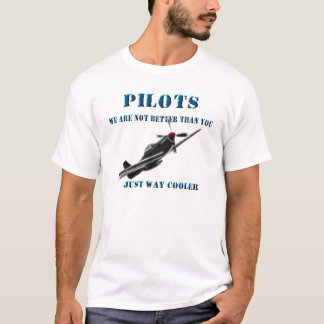 Pilots - We're not better than you T-Shirt