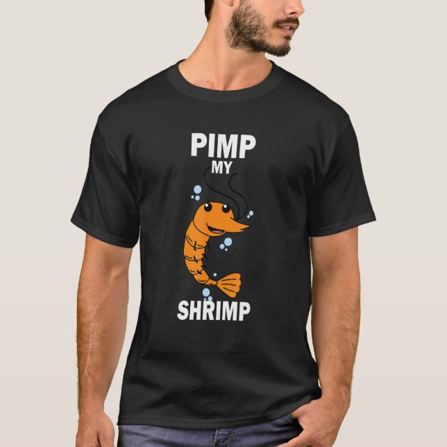 Pimp My Shrimp Aquaristic Fishbowl Pet T-Shirt (Front)