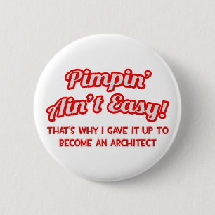 Pimpin' Ain't Easy ... Architect 6 Cm Round Badge