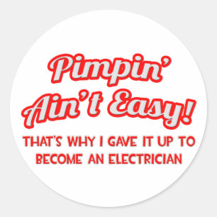 Pimpin' Ain't Easy .. Electrician Classic Round Sticker