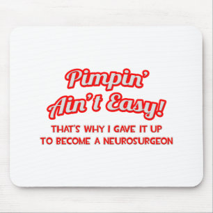 Pimpin' Ain't Easy .. Neurosurgeon Mouse Mat