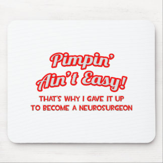 Pimpin' Ain't Easy .. Neurosurgeon Mouse Mat