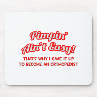 Pimpin' Ain't Easy .. Orthopaedist Mouse Mat