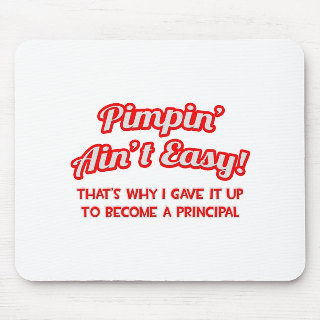 Pimpin' Ain't Easy .. Principal Mouse Mat (Front)