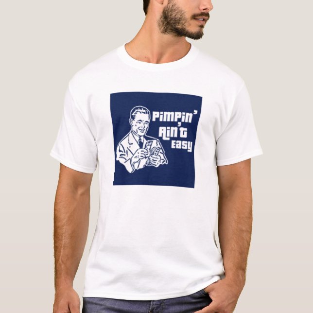pimpin aint easy T-Shirt (Front)