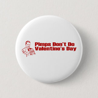 Pimps Don't Do Valentine's Day 6 Cm Round Badge