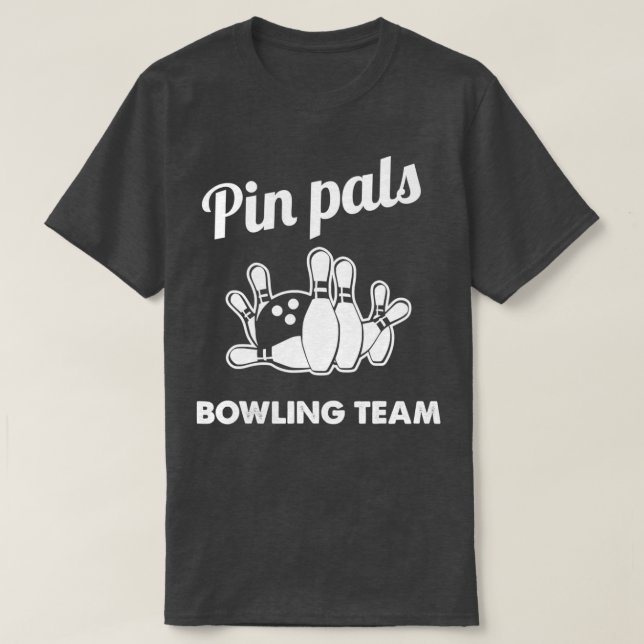 Pin Pal Bowling Team Bowl Bowler T T-Shirt (Design Front)