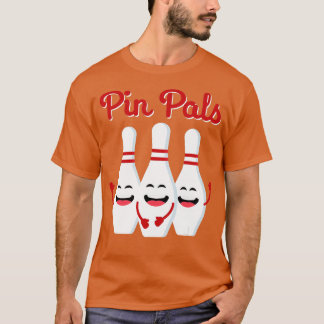 Pin Pals Cute Bowling  For Men Women And Kids  T-Shirt