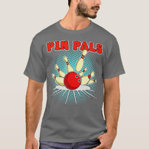 Pin Pals for Bowlers Funny Bowling 1  T-Shirt