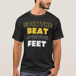 pin the Beat, Move your Feet DJ EDM T-Shirt