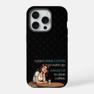 Pin-up Girl—I Wake Up to Drink Coffee iPhone 15 Pro Case