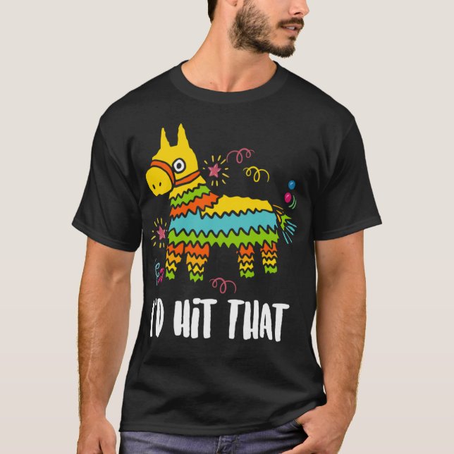 Pinata, I'd Hit That Essential T-Shirt (Front)