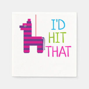 Pinata - I'd Hit That Napkin