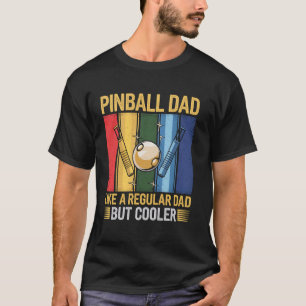 Pinball Dad Like A Regular Dad But Cooler Funny Pi T-Shirt