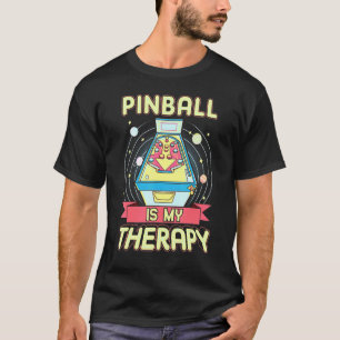Pinball Is My Pinball Wiz Classic Retro Therapy T-Shirt