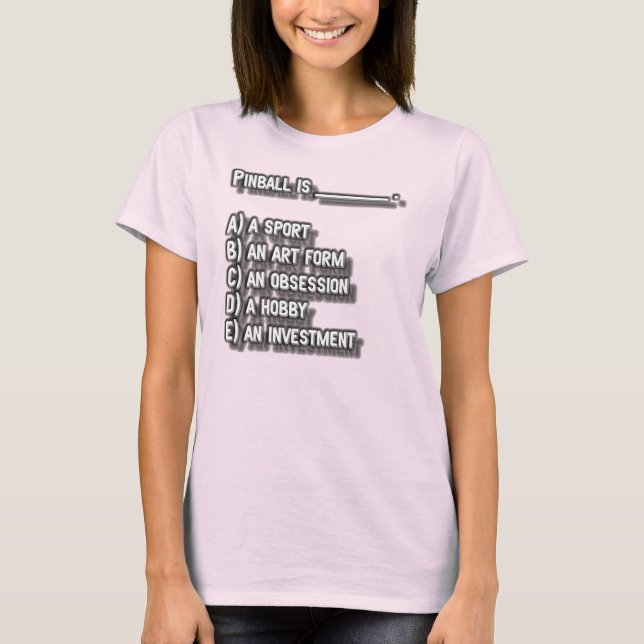 Pinball is... T-Shirt (Front)