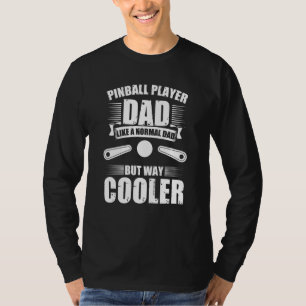 Pinball Player Dad  Retro Arcade Game Pinball Mach T-Shirt