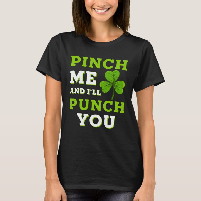 Pinch Me And I ll Punch You  St Patrick s Day Patt T-Shirt (Front)