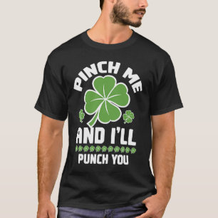 Pinch Me and I'll Punch You C Shamrock T-Shirt