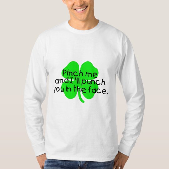 Pinch Me And I'll Punch You In The Face T-Shirt
