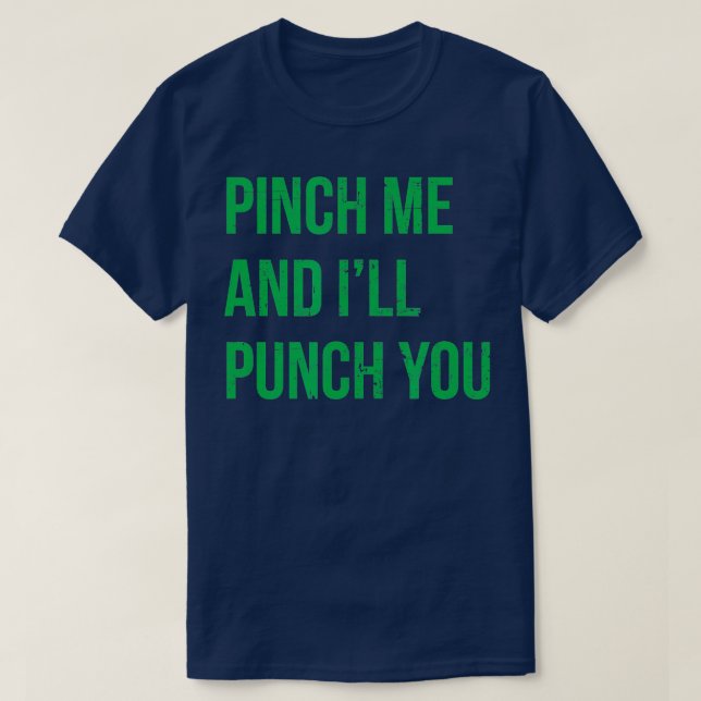 Pinch Me and Ill Punch You Mens St Patricks Day T-Shirt (Design Front)