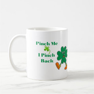 Pinch Me, I Pinch Back with a Walking Clover Coffee Mug