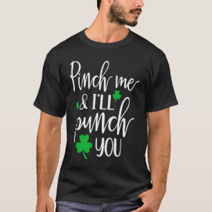 Pinch Me I'll Punch You Graphic St Patricks Day T-Shirt