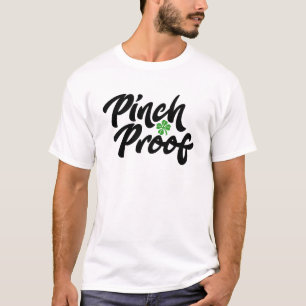 Pinch Proof. St. Patrick's Day. T-Shirt